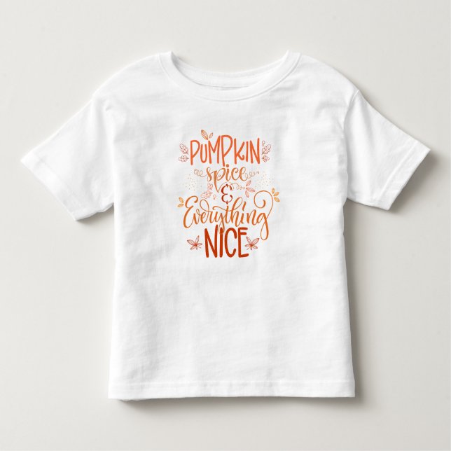 Pumpkin Spice & Everything Nice Toddler T-shirt (Front)