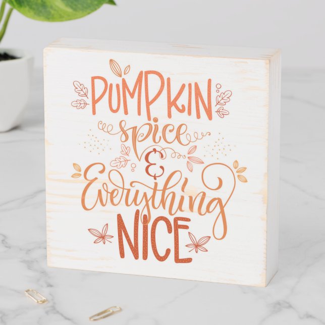 Pumpkin Spice & Everything Nice Wooden Box Sign (In Situ Horizontal)