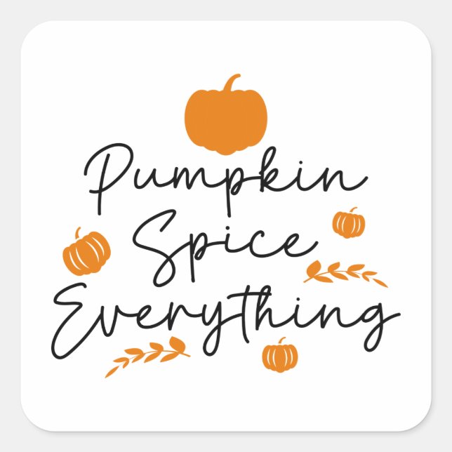 Pumpkin Spice Everything Square Sticker (Front)