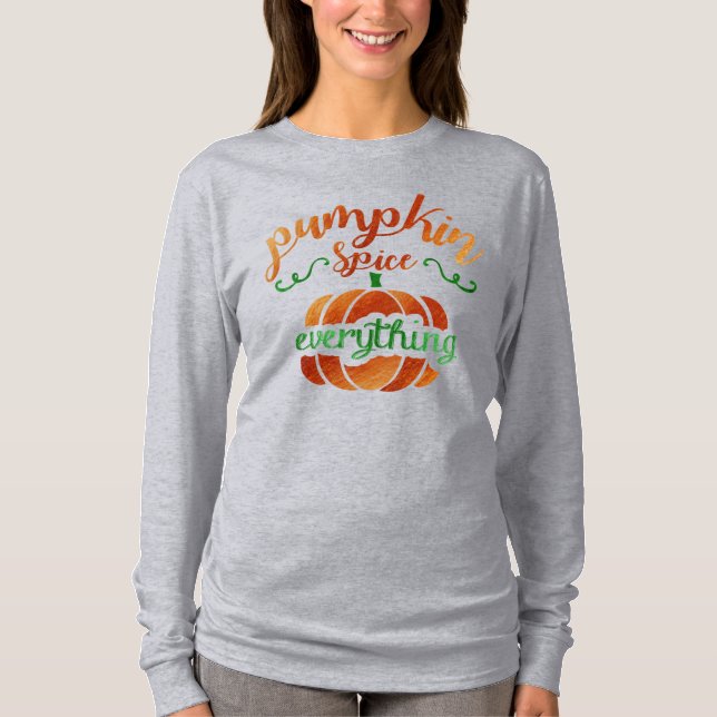 Pumpkin Spice Everything T-Shirt (Front)