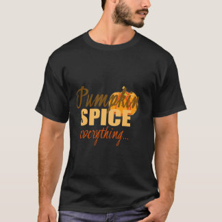 Pumpkin Spice Everything T-Shirt Funny Fall Flavor
