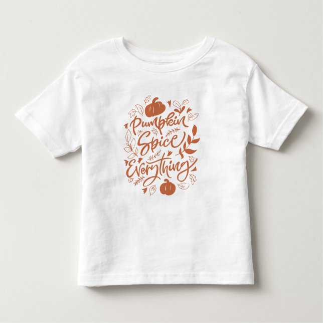 Pumpkin Spice Everything Toddler T-shirt (Front)