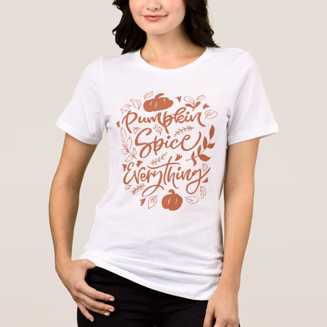 Pumpkin Spice Everything Tri-Blend Shirt (Front)