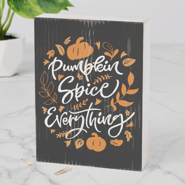 Pumpkin Spice Everything Wooden Box Sign (In Situ Vertical)