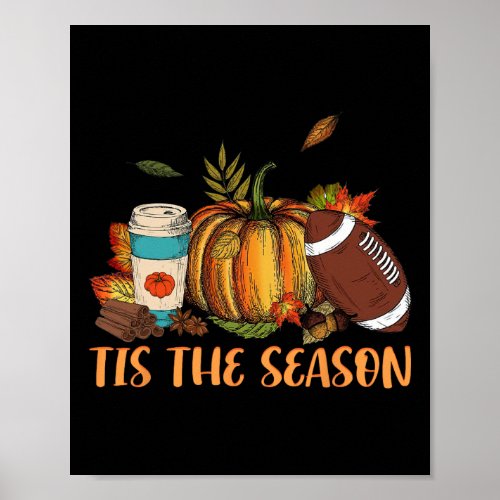 Pumpkin Spice Footbyll Tis The Season Fall Thanksg Poster