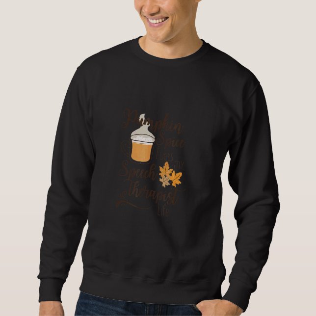 Pumpkin Spice Fuels My Speech Therapist Life SLP C Sweatshirt (Front)