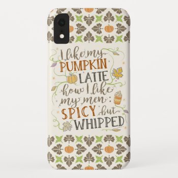 Pumpkin Spice Funny Latte Humor For Women Autumn Iphone Xr Case by HaHaHolidays at Zazzle