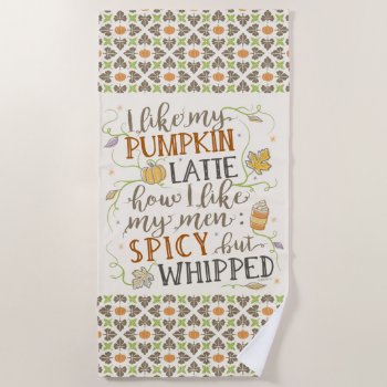 Pumpkin Spice Funny Latte Joke For Women Autumn Beach Towel by HaHaHolidays at Zazzle