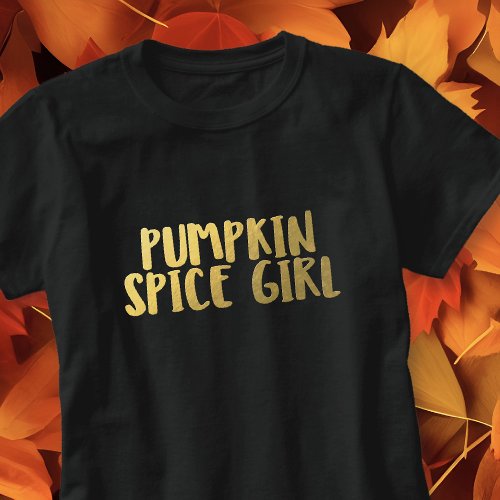 Pumpkin Spice Girl Slogan Funny Fall Theme T_Shirt