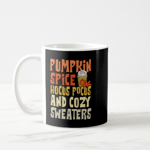 Pumpkin Spice Hocus Pocus And Cozy Sweaters  Coffee Mug