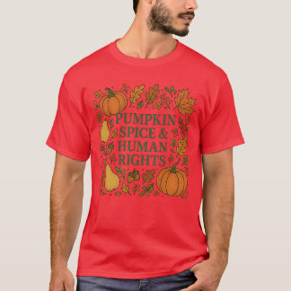 Pumpkin Spice & Human Rights T-Shirt