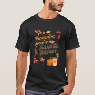 Pumpkin Spice is my Favorite Season Autumn Leaves  T-Shirt