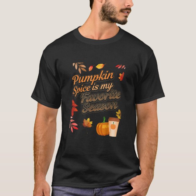 Pumpkin Spice is my Favorite Season Autumn Leaves  T-Shirt (Front)