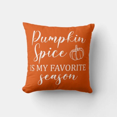 Pumpkin Spice is my favorite season autumn orange Throw Pillow