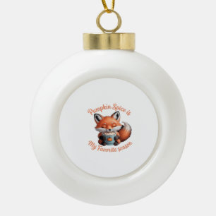 Pumpkin Spice Is My Favorite Season Fall Classic T Ceramic Ball Christmas Ornament
