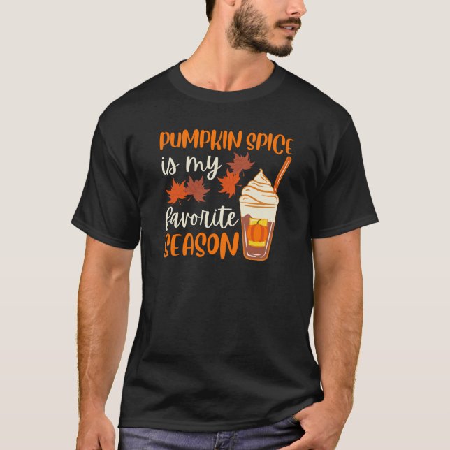 Pumpkin Spice Is My Favorite Season T-Shirt (Front)