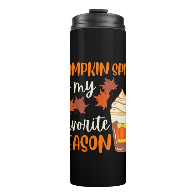 Pumpkin Spice Is My Favorite Season Thermal Tumbler (Front)
