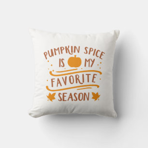 Pumpkin Spice Is My Favorite Season Throw Pillow