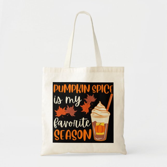 Pumpkin Spice Is My Favorite Season Tote Bag (Front)