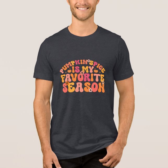 Pumpkin Spice is My Favorite Season Tri-Blend Shirt (Front)