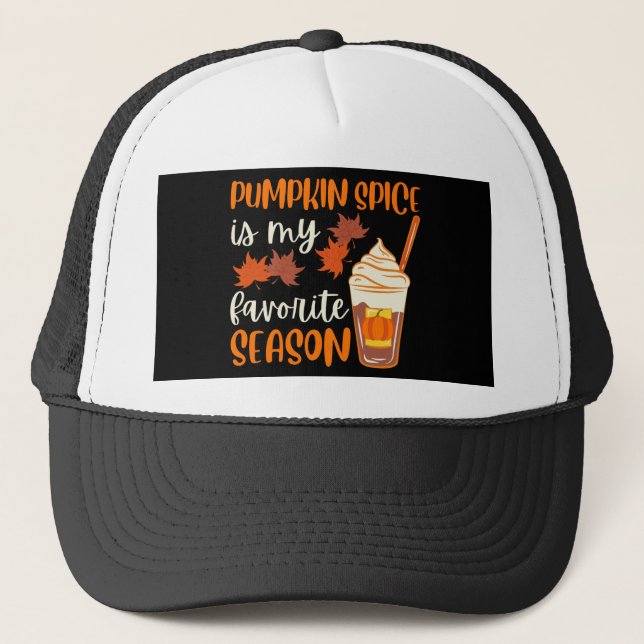 Pumpkin Spice Is My Favorite Season Trucker Hat (Front)