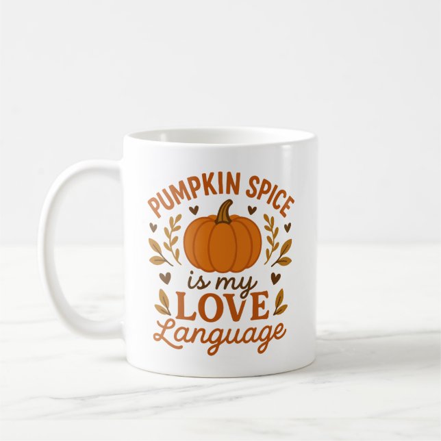 Pumpkin Spice Is My Love Language, Cute Fall Quote Coffee Mug (Left)
