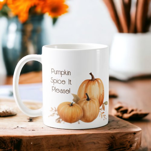 Pumpkin Spice it Please  Coffee Mug