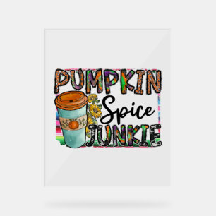 Pumpkin Spice Junkie Acrylic Sign