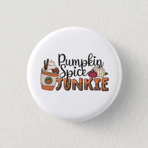 Pumpkin Spice Junkie Fall Autumn Button