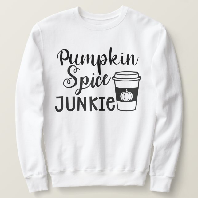 Pumpkin Spice Junkie with fall leaves and pumpkins Sweatshirt (Design Front)
