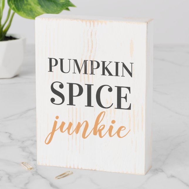 Pumpkin Spice Junkie Wooden Box Sign (In Situ Vertical)