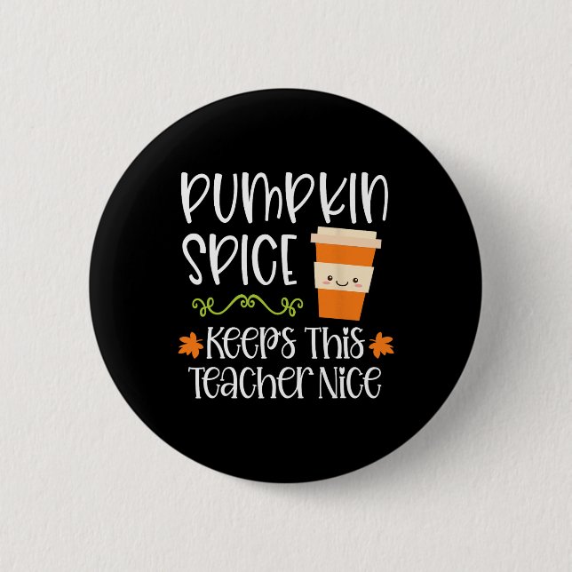 Pumpkin Spice Keeps This Teacher Nice Fall Hallowe Button (Front)