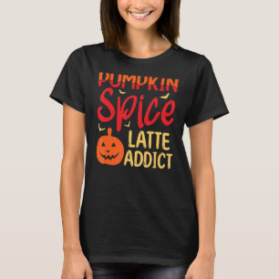 Pumpkin Spice Latte Addict Helloween Pumpkin Spice T-Shirt