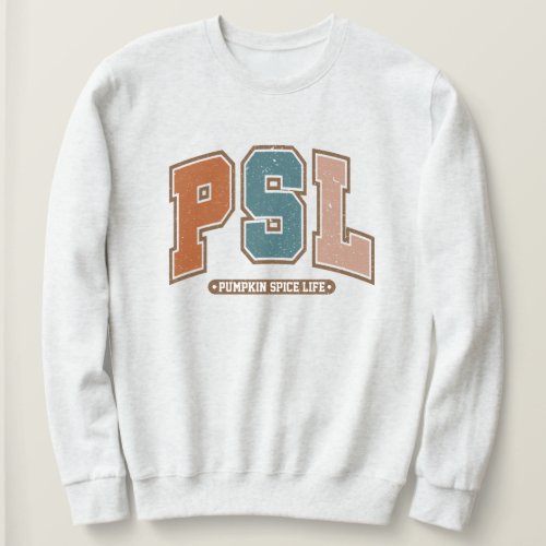 Pumpkin Spice Life   PSL  Collegiate University Sweatshirt