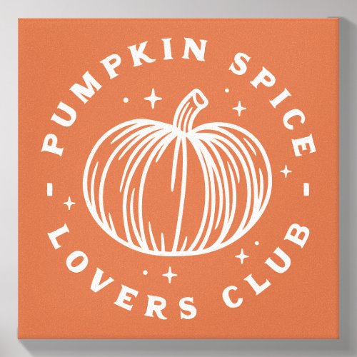 Pumpkin Spice Lovers Club Canvas Photo Tile