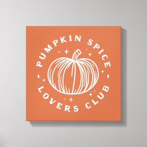 Pumpkin Spice Lovers Club Canvas Print