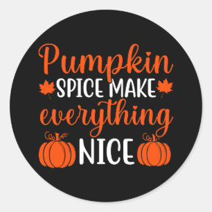 Pumpkin Spice Make Everything Nice Sticker