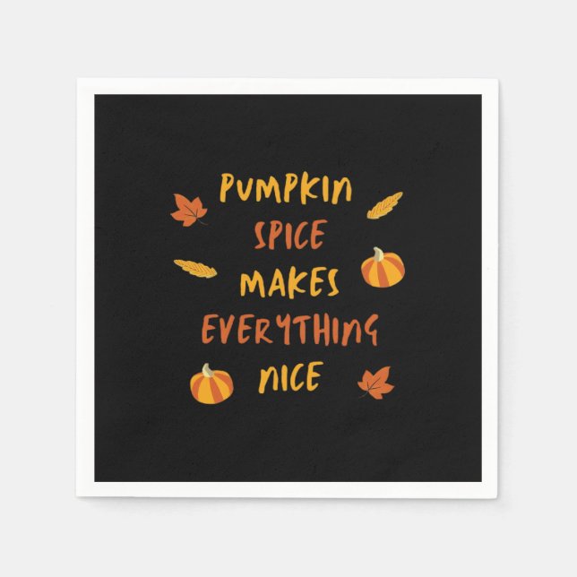 Pumpkin Spice Makes Everything Nice - Autumn Quote Napkins (Front)