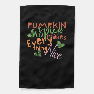 Pumpkin Spice Makes Everything Nice Essential Garden Flag