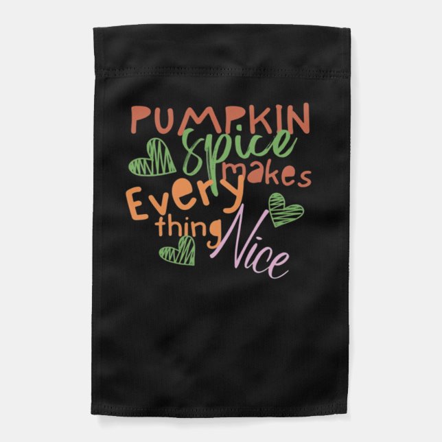 Pumpkin Spice Makes Everything Nice Essential Garden Flag (Front)