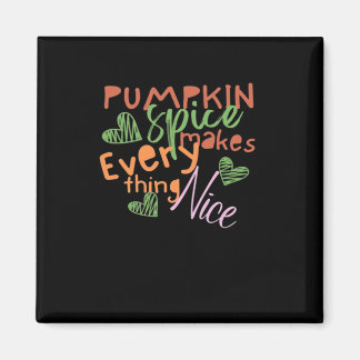 Pumpkin Spice Makes Everything Nice Essential Magnet