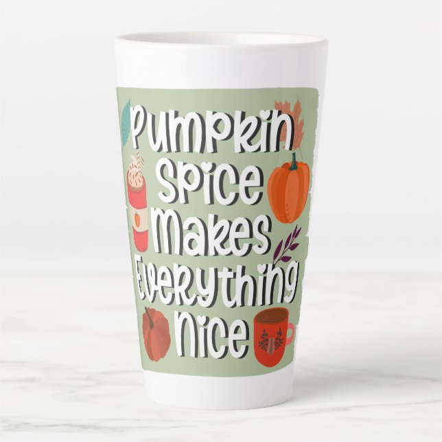 Pumpkin Spice Makes Everything Nice Latte Mug (Front)