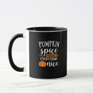 Pumpkin Spice Makes Everything Nice Mug