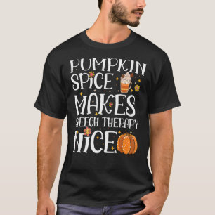 Pumpkin spice makes SLP nice Thanksgiving Speech T T-Shirt