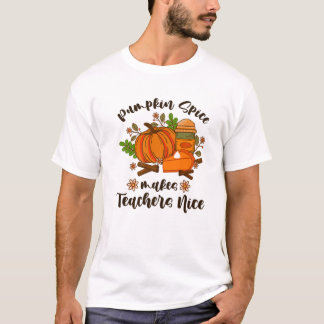 Pumpkin Spice Makes Teachers Nice Funny Fall Autum T-Shirt