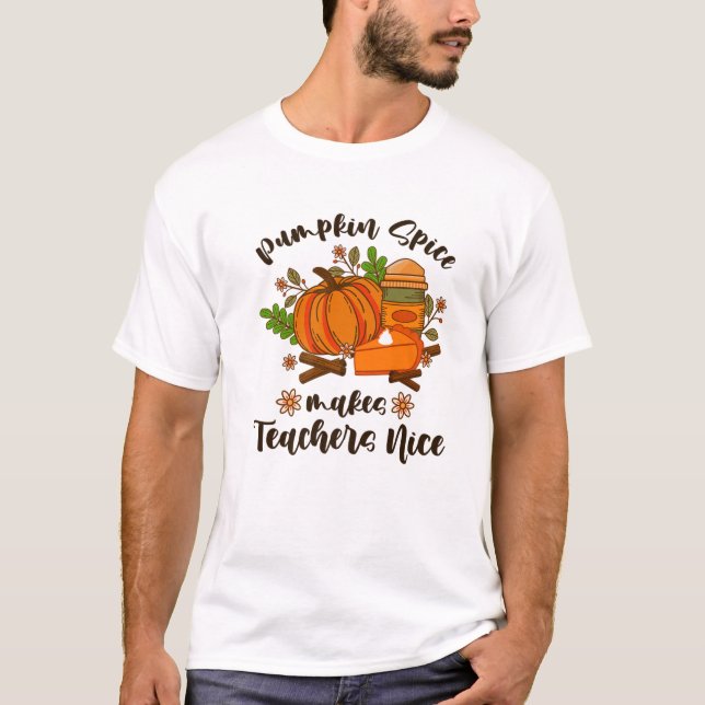 Pumpkin Spice Makes Teachers Nice Funny Fall Autum T-Shirt (Front)