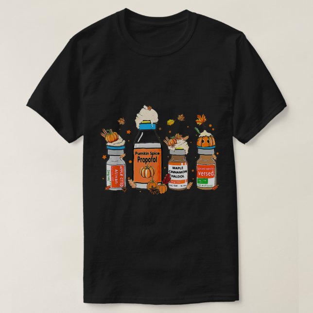 Pumpkin Spice Propofol Ativan Versed Haldol Hallow T-Shirt (Design Front)