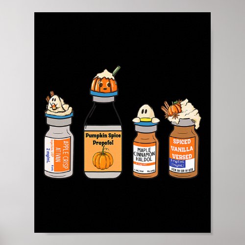 Pumpkin Spice Propofol Ativan Versed Haldol Nurse  Poster