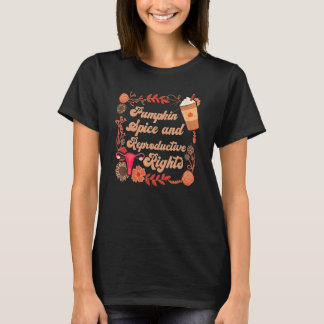 Pumpkin Spice Reproductive Rights Feminist Rights  T-Shirt