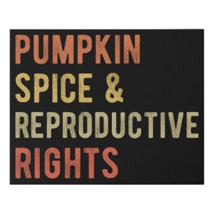 Pumpkin Spice & Reproductive Rights I Faux Canvas Print